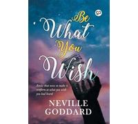 Neville Goddard Be What You Wish (00)