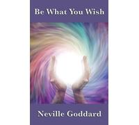 Neville Goddard Be What You Wish (Copertina rigida)
