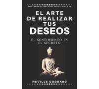 Neville Goddard El arte de realizar tus deseos (Tascabile)