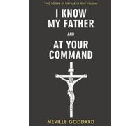 Neville Goddard I Know My Father and At Your Command (Tascabile)