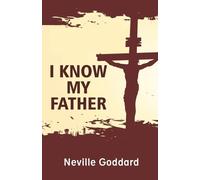 Neville Goddard I Know My Father (Tascabile)