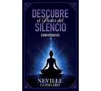 Neville Goddard Imagi Descubre El Poder Del Silencio - Conferencias (Tascabile)