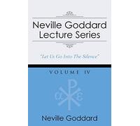 Neville Goddard Lecture Series, Volume IV: (A Gnostic Audio Selection, Includes Free Access to Streaming Audio Book)
