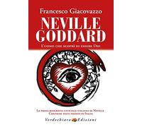 LIBRO NEVILLE GODDARD. L'UOMO CHE SCOPRÌ DI ESSERE DIO - FRANCESCO GIACOVAZZO