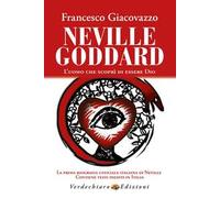 Neville Goddard. L'uomo che scoprì di essere Dio