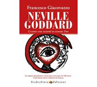 LIBRO NEVILLE GODDARD. L'UOMO CHE SCOPRÌ DI ESSERE DIO - FRANCESCO GIACOVAZZO