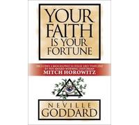 Neville Goddard Mitch Horowitz Your Faith is Your Fortune (Tascabile)