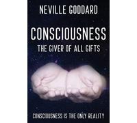 Neville Goddard Neville Goddard - Consciousness; The Giver Of All Gi (Tascabile)