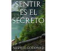 Neville Goddard Sentir es el Secreto (Tascabile)