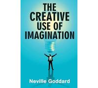 Neville Goddard The Creative Use of Imagination (Tascabile)