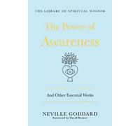 Neville Goddard The Power of Awareness: And Other Essential Works (Tascabile)