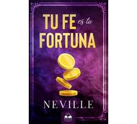 Neville Goddard Tu Fe es Tu Fortuna (Tascabile)