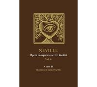 Neville. Opere complete e scritti inediti. Vol. 6 - 2024 - Youcan