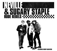 Neville & Sugary Staple Rude Rebels (CD) Album