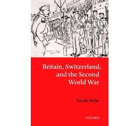 Neville Wylie Britain, Switzerland, and the Second World War (Copertina rigida)