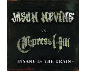Nevins,Jason Vs.Cypress Hill - Insane in the Brain