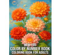 New 100 color by number coloring book for adults: A Fresh Collection of 100 Easy and Relaxing Large Print Designs - Featuring Flowers, Animals, ... & More for Stress Relief and Joyful Coloring