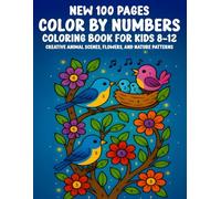 New 100 Pages Color By Numbers Coloring Book for Kids Ages 8-12: Creative Animal Scenes, Flowers, and Nature Patterns - Large Print Fun for Boys and Girls