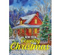 New 2024 Country Christmas Coloring Book For Adult: Beautiful Towns, Cozy Cottages, Charming Scenes, and More Relaxing Coloring Book for Winter and Holiday