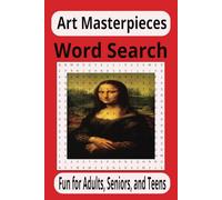 New 2025 Art Masterpieces Word Search Puzzle Book: Fun, Relaxing, Brain-Building, Mindfulness for Art Fans, Adults, Teens, Travel, Gift Idea. 50+ Puzzles. 6X9 inches.