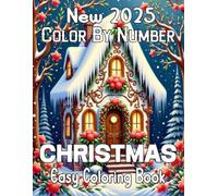 New 2025 Christmas Color By Number Easy Coloring Book: Large Print Holiday Christmas Color by Number Coloring Book for Adults. (Easy and Relaxing Coloring Pages)