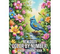 New 2025 Color By Number Adult Coloring Book: New 2025 Large Print Color By Number Coloring Book With Birds, Flowers, Butterflies, Animals and More..