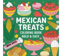 New 2025 Mexican bold and easy Treats coloring book: 50 Big & Simple Designs with Thick Lines Traditional Patterns and Comforting Foods for Adults & Seniors’ Relaxation