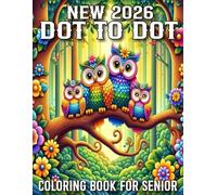 New 2026 Dot To Dot Coloring Book For Senior: Large Print Dot To Dot Book For Seniors | Dot to Dot Coloring Pages Of Animals, Flowers, Butterflies, Christmas, Halloween, Birds and More