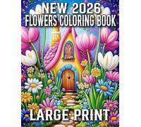 New 2026 Large Print Flowers Coloring Book: New 50 Beautiful flower coloring book for Adult in large print seniors, Women and Men.