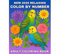 New 2026 Relaxing Color By Number Adult Coloring Book: Large Print Relaxing Color By Number for Adults | Beautiful Flowers, Birds, Butterflies & ... Stress Relief Coloring Pages for Calm and Joy