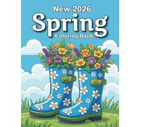 New 2026 Spring Coloring Book: A Fresh Collection of Bold and Easy Spring Designs with Flowers, Butterflies, Birds, Garden Scenes, and Nature ... Stress Relief, and Mindful Creativity