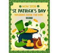 New 2026 St. Patrick's Day Coloring Book for Kids Ages 4-8: Super Fun and Easy St. Patrick's Day Coloring Pages For Kids Ages 4-8 (Perfect Gift Ideas For Kids )