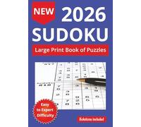 NEW 2026 Sudoku Book: NEW Sudoku Puzzle Book: Sudoku Puzzles Easy to Expert | Large Print with Solutions - The Perfect Challenge for All Skill Levels | 6x9 Inches, 220 pages | 100+ puzzles |