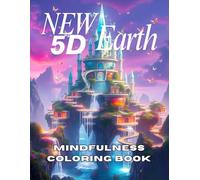 New 5D Earth Mindfulness Coloring Book: For Starseeds and Spiritual Adults Seeking Intricate Art to Awaken Consciousness and Deepen Relaxation