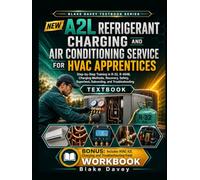 NEW A2L REFRIGERANT CHARGING AND AIR CONDITIONING SERVICE FOR HVAC APPRENTICES: Step-by-Step Training in R-32, R-454B, Charging Methods, Recovery, Safety, Superheat, Subcooling, and Troubleshooting