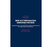 New ACT Preparation Simplified for 2026: Understand the New Format, Apply Smart Strategies, and Practice with 5 Full-Length Practice Tests with Answers