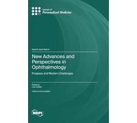New Advances and Perspectives in Ophthalmology: Progress and Modern Challenges