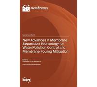 New Advances in Membrane Separation Technology for Water Pollution Control and Membrane Fouling Mitigation