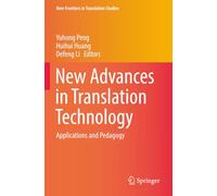 New Advances in Translation Technology: Applications and Pedagogy