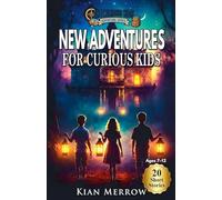 New Adventures for Curious Kids: Mystery Stories That Build Curiosity and Problem-Solving Skills for Ages 7 to 12: 1