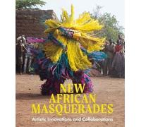 New African Masquerades: Artistic Innovations and Collaborations