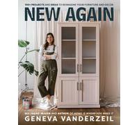 New Again: 100+ Projects and Ideas to Reimagine Your Furniture and Decor