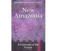 New Amazonia: A Foretaste of the Future