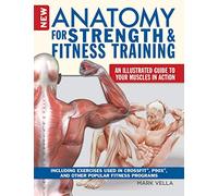 New Anatomy for Strength & Fitness Training: An Illustrated Guide to Your