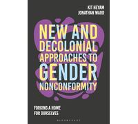 New and Decolonial Approaches to Gender Nonconformity: Forging A Home For Ourselves