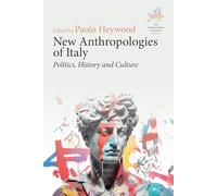 New Anthropologies of Italy: Politics, History and Culture