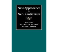 New Approaches to Neo-Kantianism - de Warren Nicolas