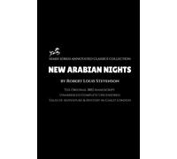 New Arabian Nights by Robert Louis Stevenson (Semih Süren Annotated Classics Collection): The Original 1882 Manuscript / Unabridged Complete Uncensored / Tales of Adventure & Mystery in Gaslit London