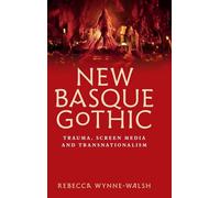 New Basque Gothic: Trauma, Screen Media and Transnationalism
