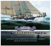 New Bedford Harbor Sea Chantey Chorus - Lovely Ernestina: Songs Of The Sea